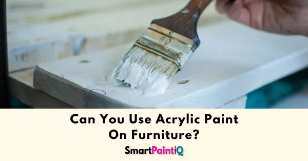 Can You Paint Furniture With Acrylic Paints?