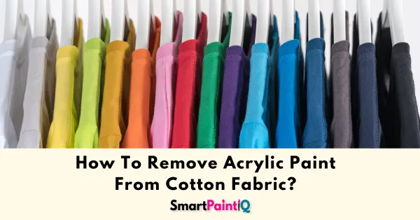 How To Remove Acrylic Paint From Cotton Fabric?